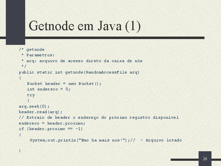 Getnode em Java (1) /* getnode * Parametros: * arq: arquivo de acesso direto