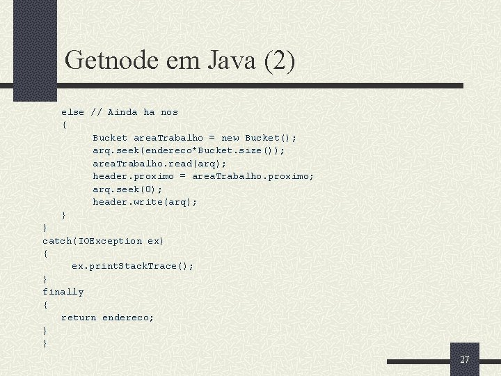 Getnode em Java (2) else // Ainda ha nos { Bucket area. Trabalho =