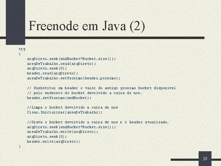 Freenode em Java (2) try { arq. Direto. seek(end. Bucket*Bucket. size()); area. De. Trabalho.