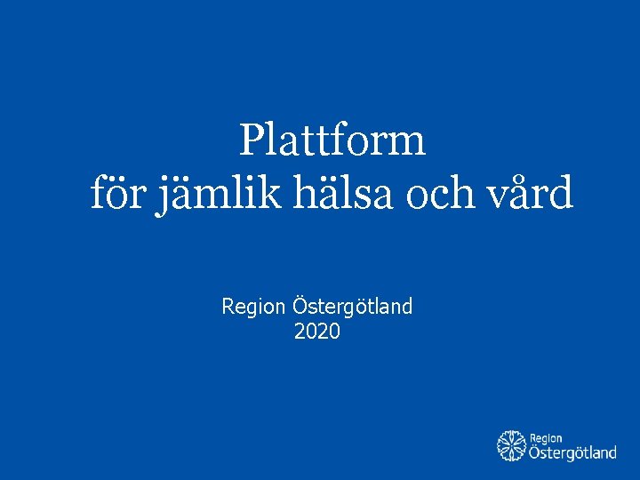 Plattform för jämlik hälsa och vård Region Östergötland 2020 