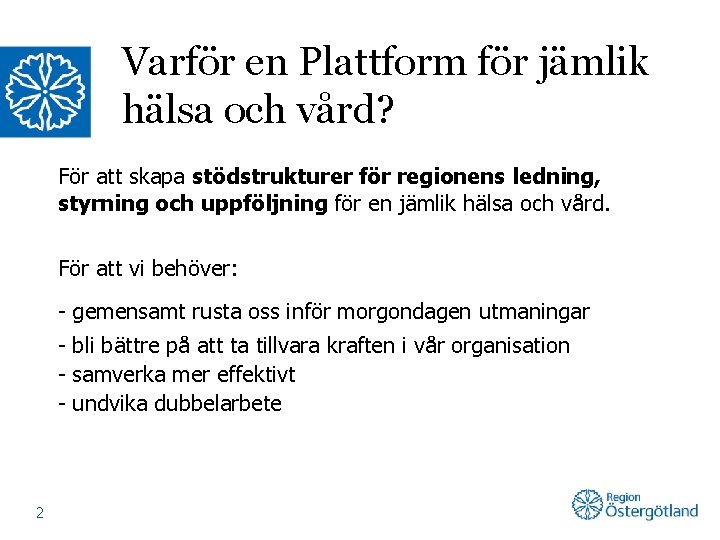Varför en Plattform för jämlik hälsa och vård? För att skapa stödstrukturer för regionens