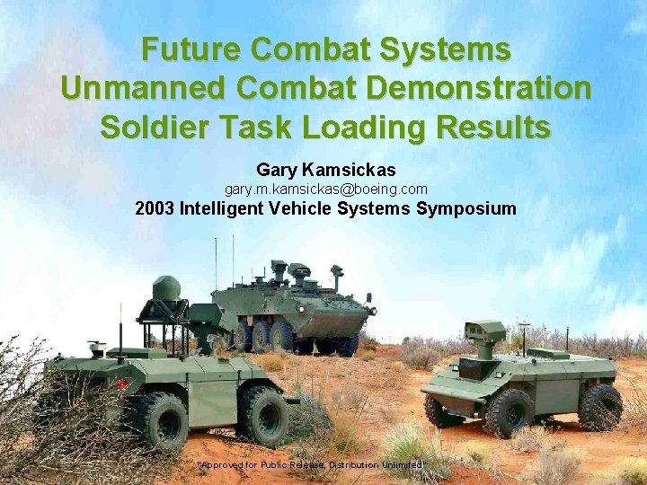 Future Combat Systems Unmanned Combat Demonstration Soldier Task Loading Results Gary Kamsickas gary. m.