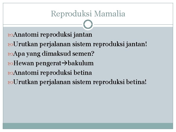 Reproduksi Mamalia Anatomi reproduksi jantan Urutkan perjalanan sistem reproduksi jantan! Apa yang dimaksud semen?