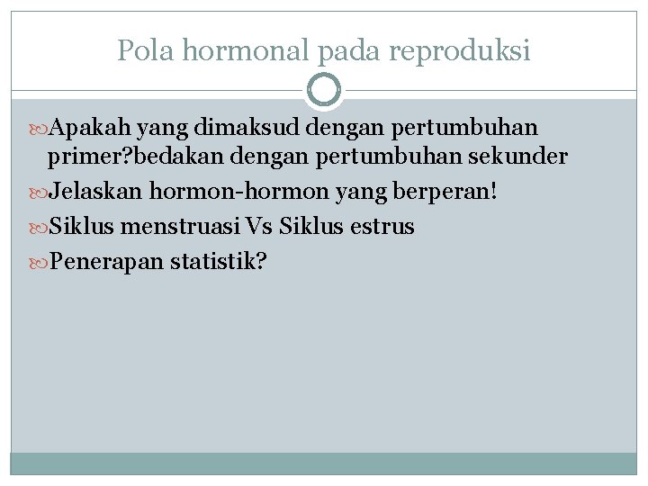 Pola hormonal pada reproduksi Apakah yang dimaksud dengan pertumbuhan primer? bedakan dengan pertumbuhan sekunder