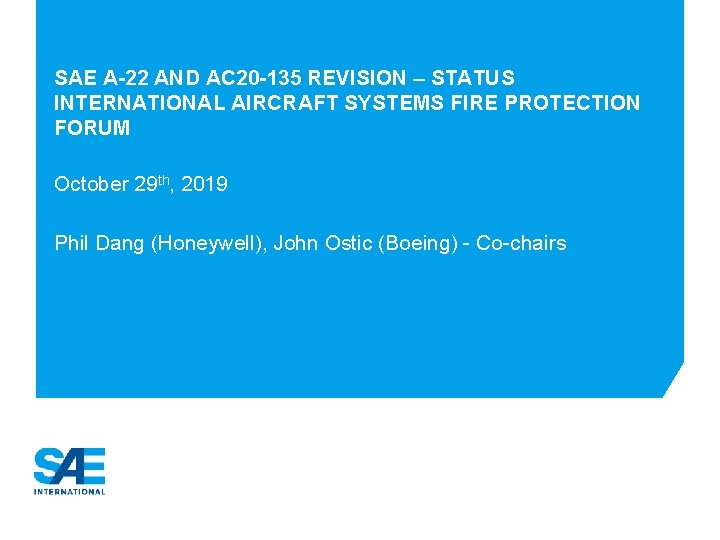 SAE A-22 AND AC 20 -135 REVISION – STATUS INTERNATIONAL AIRCRAFT SYSTEMS FIRE PROTECTION