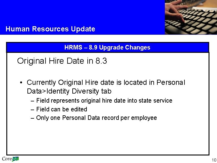 Human Resources Update HRMS – 8. 9 Upgrade Changes Original Hire Date in 8.