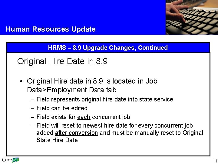 Human Resources Update HRMS – 8. 9 Upgrade Changes, Continued Original Hire Date in Human Resources Update HRMS – 8. 9 Upgrade Changes, Continued Original Hire Date in