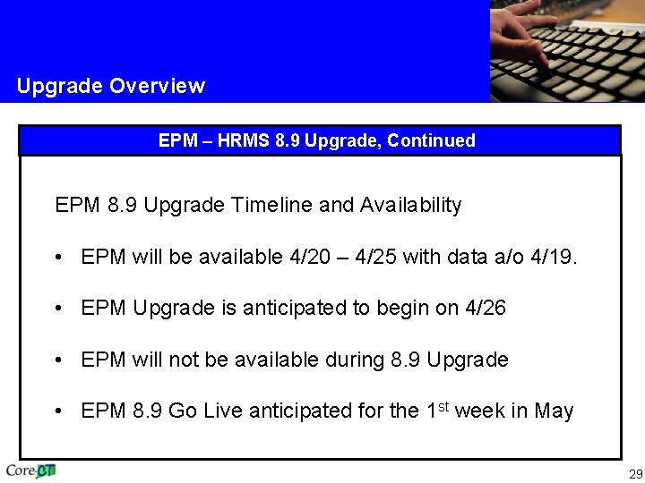 Upgrade Overview EPM – HRMS 8. 9 Upgrade, Continued EPM 8. 9 Upgrade Timeline