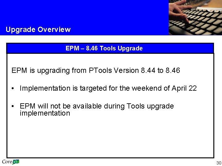 Upgrade Overview EPM – 8. 46 Tools Upgrade EPM is upgrading from PTools Version