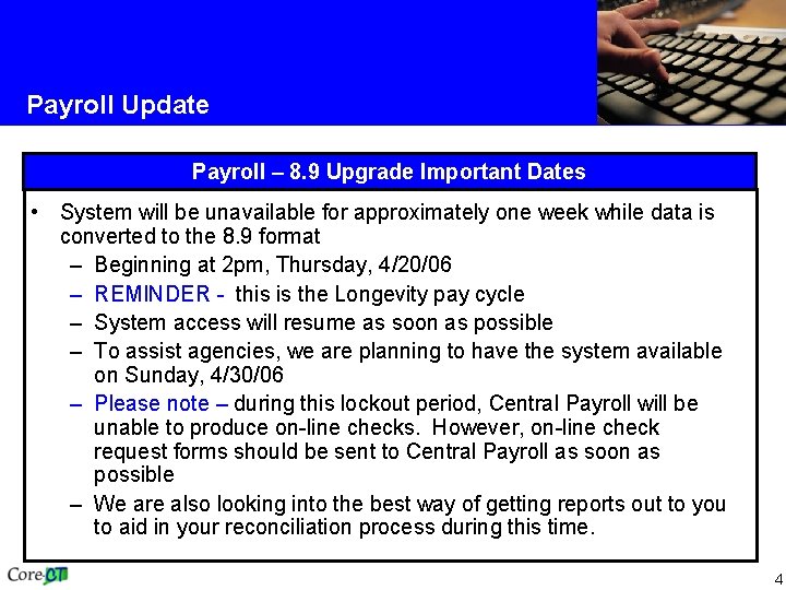Payroll Update Payroll – 8. 9 Upgrade Important Dates • System will be unavailable