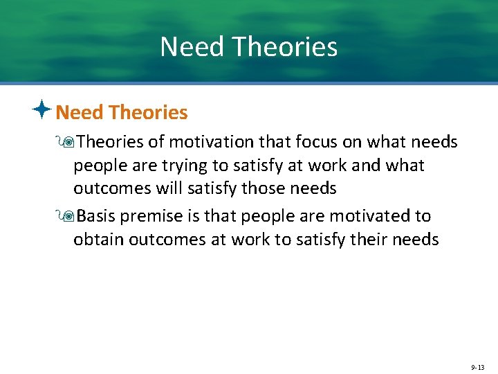 Need Theories ªNeed Theories 9 Theories of motivation that focus on what needs people