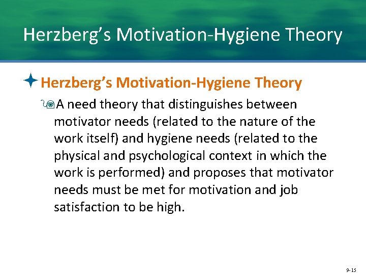 Herzberg’s Motivation-Hygiene Theory ªHerzberg’s Motivation-Hygiene Theory 9 A need theory that distinguishes between motivator