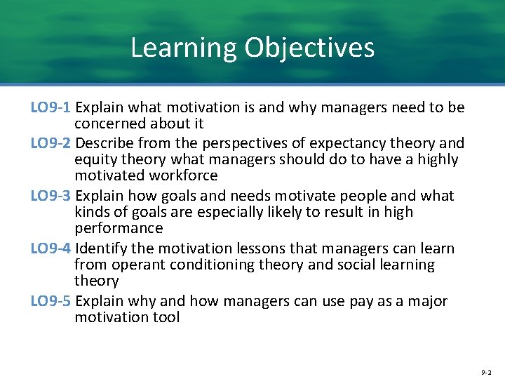 Learning Objectives LO 9 -1 Explain what motivation is and why managers need to