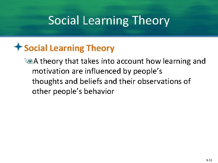 Social Learning Theory ªSocial Learning Theory 9 A theory that takes into account how