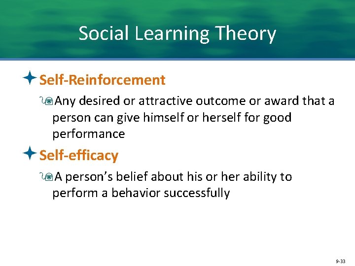 Social Learning Theory ªSelf-Reinforcement 9 Any desired or attractive outcome or award that a