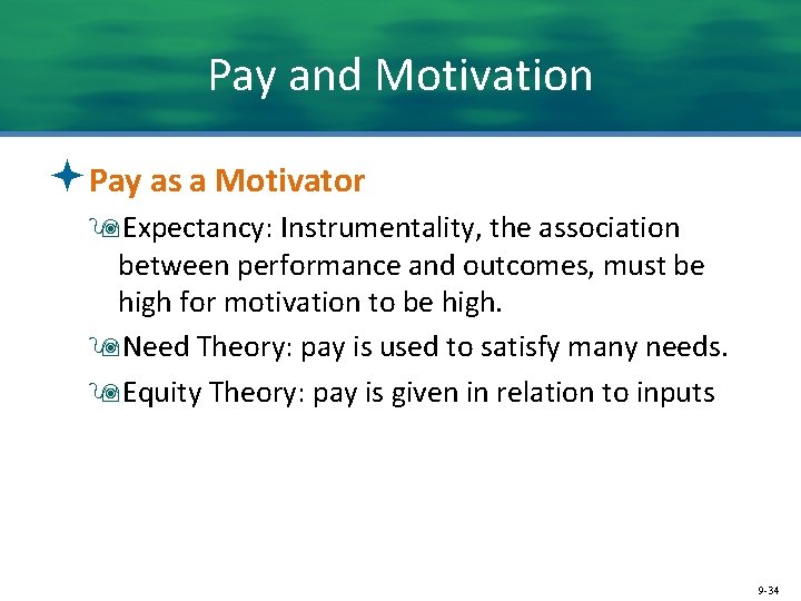 Pay and Motivation ªPay as a Motivator 9 Expectancy: Instrumentality, the association between performance
