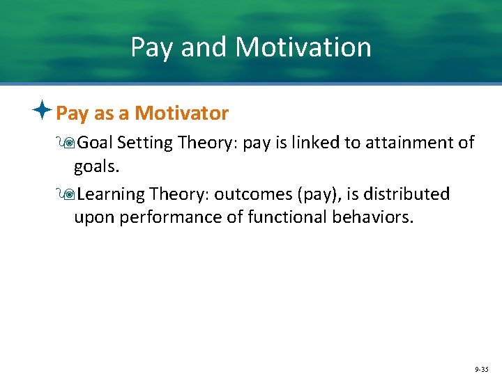 Pay and Motivation ªPay as a Motivator 9 Goal Setting Theory: pay is linked