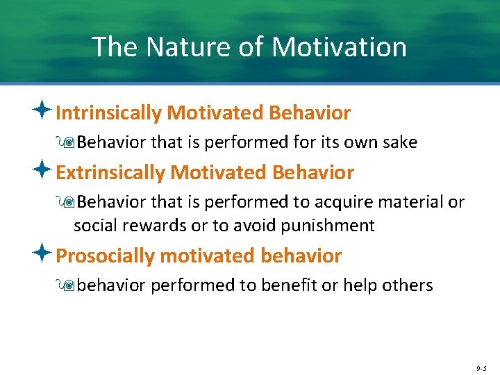 The Nature of Motivation ªIntrinsically Motivated Behavior 9 Behavior that is performed for its