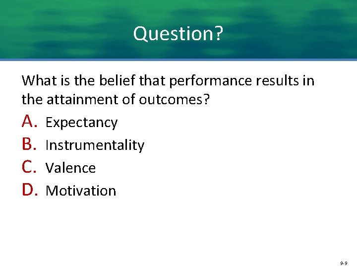 Question? What is the belief that performance results in the attainment of outcomes? A.