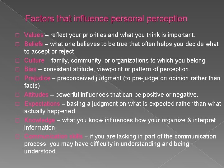 Factors that influence personal perception � � � � � Values – reflect your