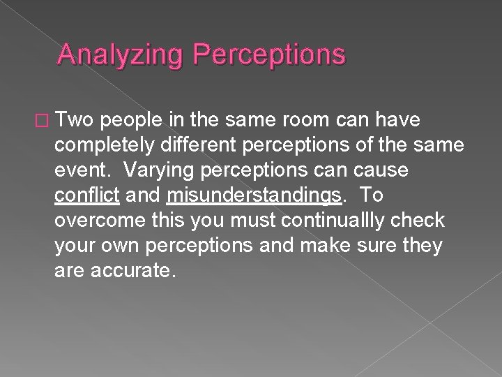 Analyzing Perceptions � Two people in the same room can have completely different perceptions