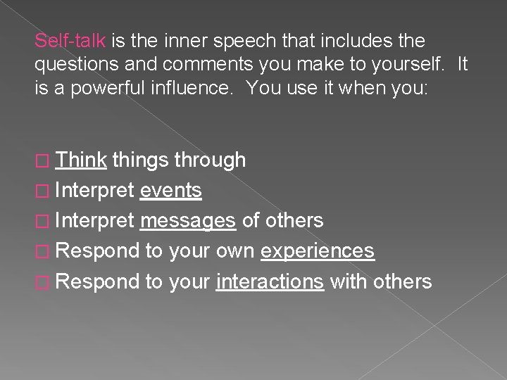 Self-talk is the inner speech that includes the questions and comments you make to