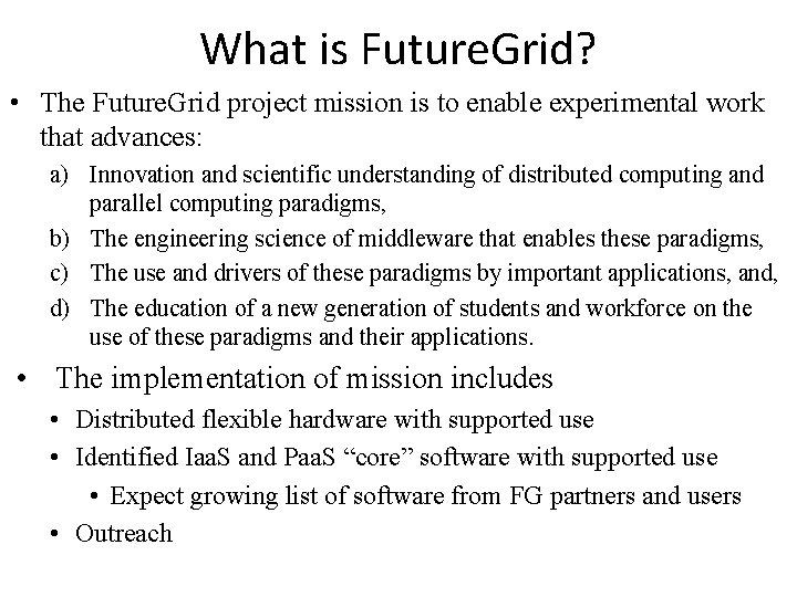 What is Future. Grid? • The Future. Grid project mission is to enable experimental What is Future. Grid? • The Future. Grid project mission is to enable experimental