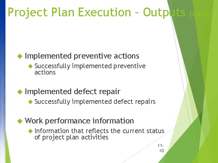 Project Plan Execution – Outputs Implemented preventive actions Successfully implemented preventive actions Implemented defect