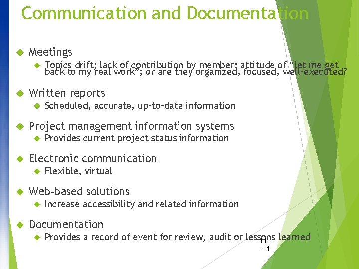 Communication and Documentation Meetings Written reports Flexible, virtual Web-based solutions Provides current project status