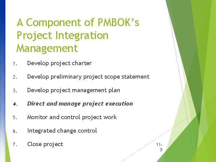 A Component of PMBOK’s Project Integration Management 1. Develop project charter 2. Develop preliminary