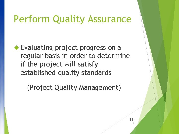 Perform Quality Assurance Evaluating project progress on a regular basis in order to determine