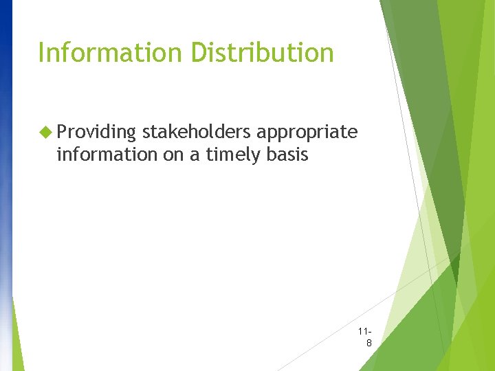 Information Distribution Providing stakeholders appropriate information on a timely basis 118 