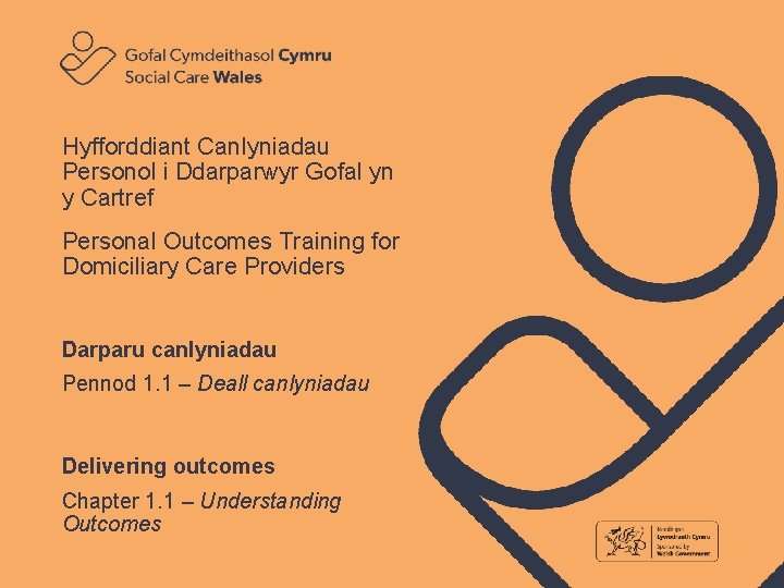 Hyfforddiant Canlyniadau Personol i Ddarparwyr Gofal yn y Cartref Personal Outcomes Training for Domiciliary