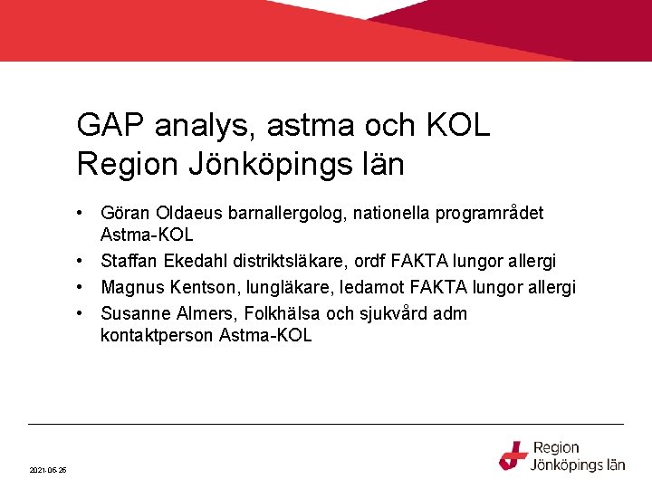 GAP analys, astma och KOL Region Jönköpings län • Göran Oldaeus barnallergolog, nationella programrådet