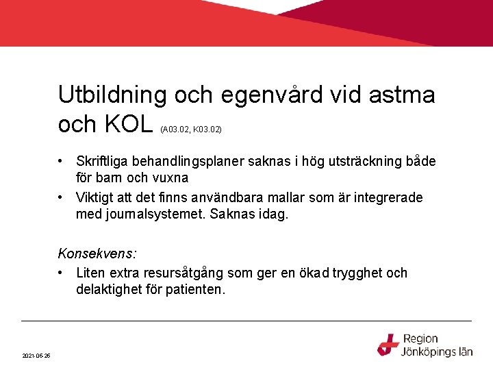 Utbildning och egenvård vid astma och KOL (A 03. 02, K 03. 02) •