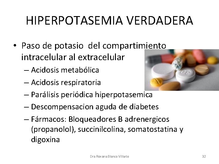 HIPERPOTASEMIA VERDADERA • Paso de potasio del compartimiento intracelular al extracelular – Acidosis metabólica