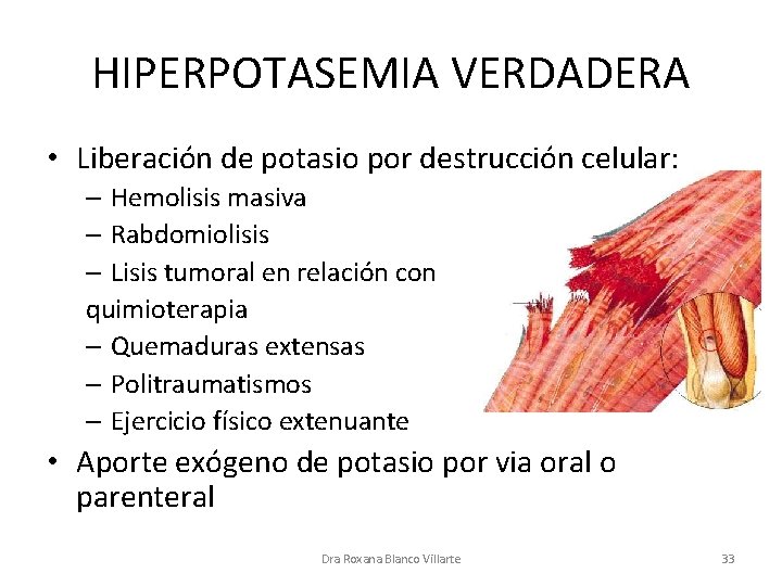 HIPERPOTASEMIA VERDADERA • Liberación de potasio por destrucción celular: – Hemolisis masiva – Rabdomiolisis