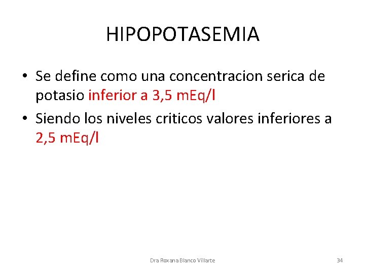 HIPOPOTASEMIA • Se define como una concentracion serica de potasio inferior a 3, 5