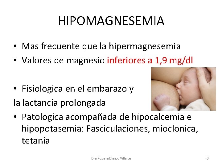 HIPOMAGNESEMIA • Mas frecuente que la hipermagnesemia • Valores de magnesio inferiores a 1,