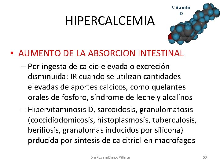 HIPERCALCEMIA • AUMENTO DE LA ABSORCION INTESTINAL – Por ingesta de calcio elevada o