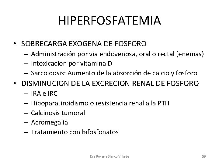 HIPERFOSFATEMIA • SOBRECARGA EXOGENA DE FOSFORO – Administración por via endovenosa, oral o rectal