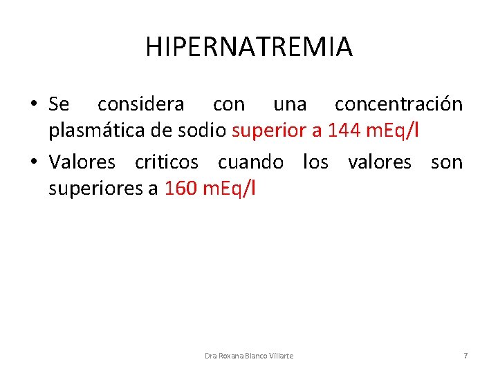 HIPERNATREMIA • Se considera con una concentración plasmática de sodio superior a 144 m.