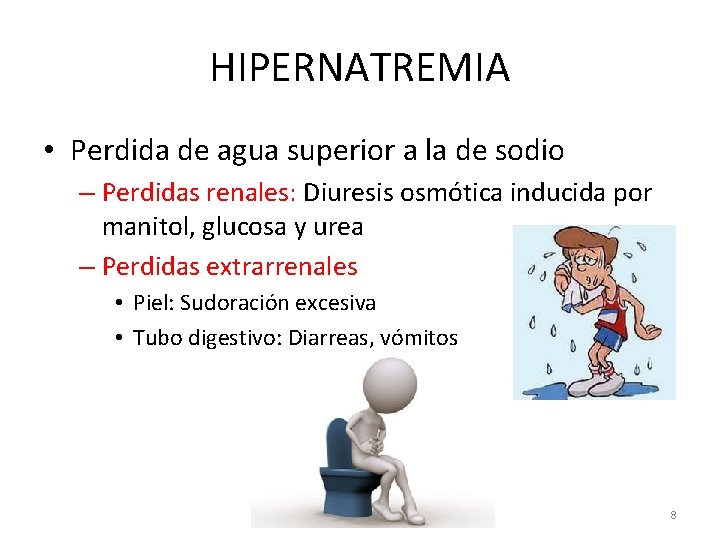 HIPERNATREMIA • Perdida de agua superior a la de sodio – Perdidas renales: Diuresis