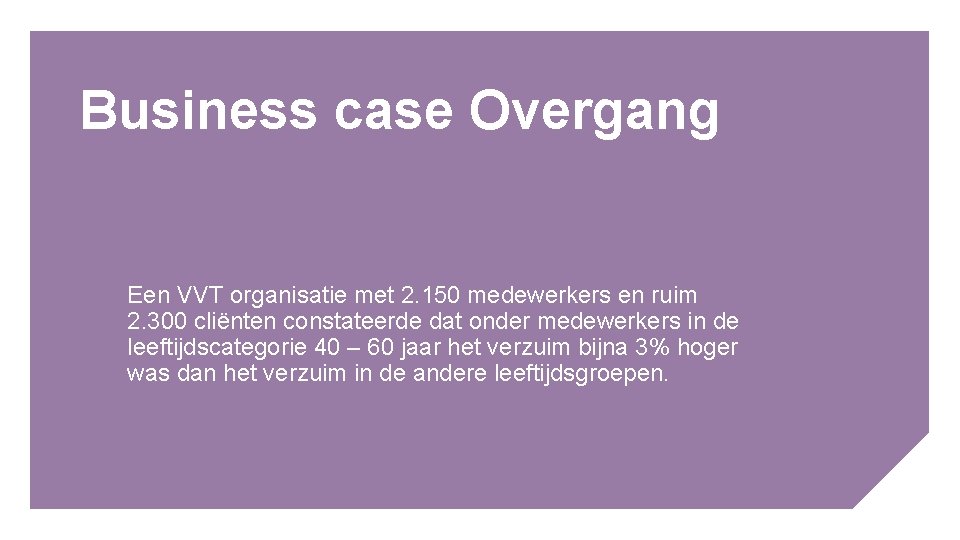 Business case Overgang Een VVT organisatie met 2. 150 medewerkers en ruim 2. 300