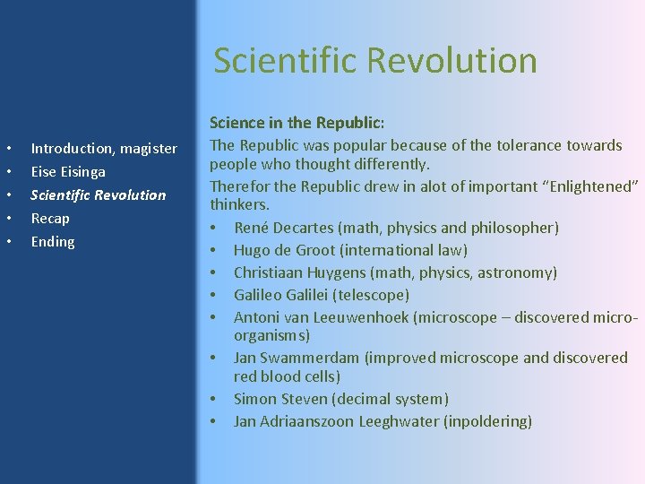 Scientific Revolution Science in the Republic: • • • Introduction, magister Eise Eisinga Scientific