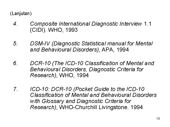 (Lanjutan) 4. Composite International Diagnostic Interview 1. 1 (CIDI). WHO, 1993 5. DSM-IV (Diagnostic