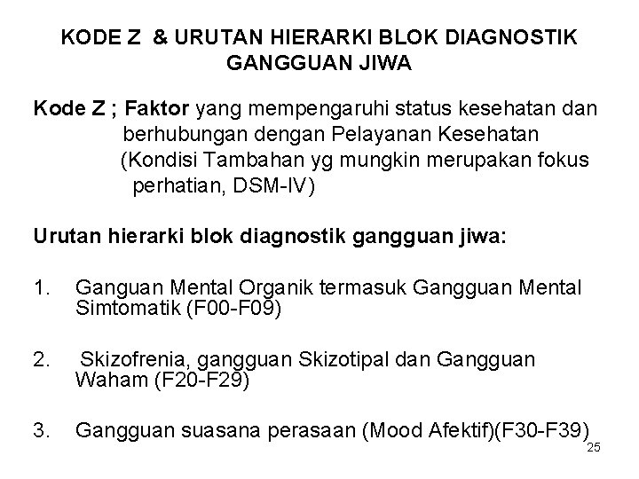 KODE Z & URUTAN HIERARKI BLOK DIAGNOSTIK GANGGUAN JIWA Kode Z ; Faktor yang