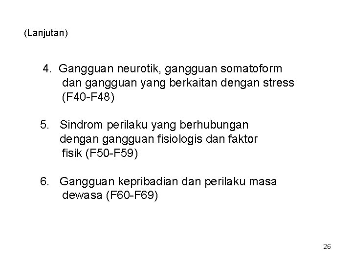 (Lanjutan) 4. Gangguan neurotik, gangguan somatoform dan gangguan yang berkaitan dengan stress (F 40