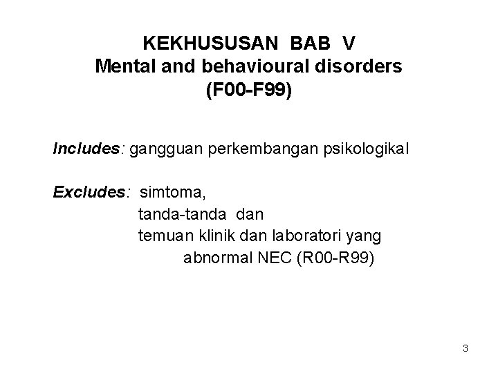 KEKHUSUSAN BAB V Mental and behavioural disorders (F 00 -F 99) Includes: gangguan perkembangan