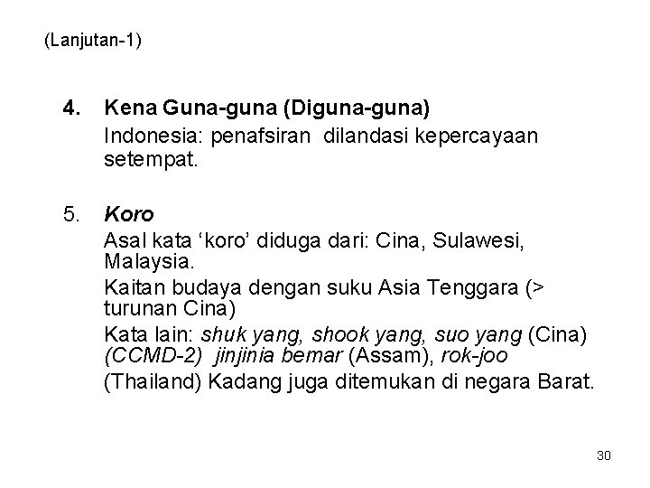 (Lanjutan-1) 4. Kena Guna-guna (Diguna-guna) Indonesia: penafsiran dilandasi kepercayaan setempat. 5. Koro Asal kata